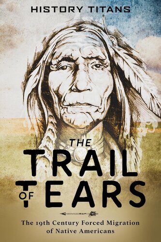 The Trail of Tears: The 19th Century Forced Migration of Native Americans