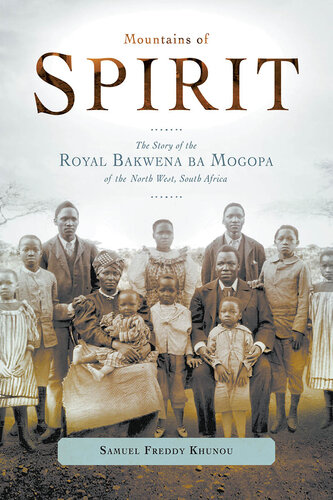 Mountains of Spirit: The Story of the Royal Bakwena ba Mogopa of the North West, South Africa