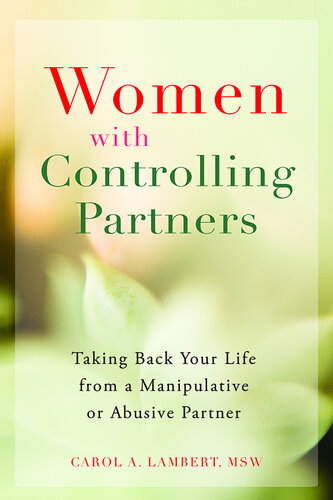 Women With Controlling Partners: Taking Back Your Life from a Manipulative or Abusive Partner