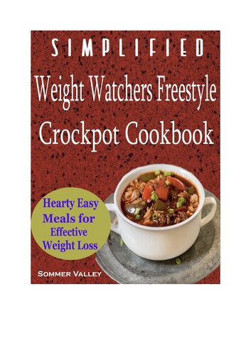 Simplified Weight Watchers Freestyle Crockpot Cookbook: Hearty Easy Meals for Effective Weight Loss