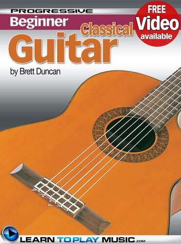 Classical Guitar Lessons for Beginners: Teach Yourself How to Play Guitar