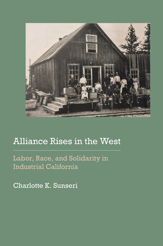 Alliance Rises in the West: Labor, Race, and Solidarity in Industrial California