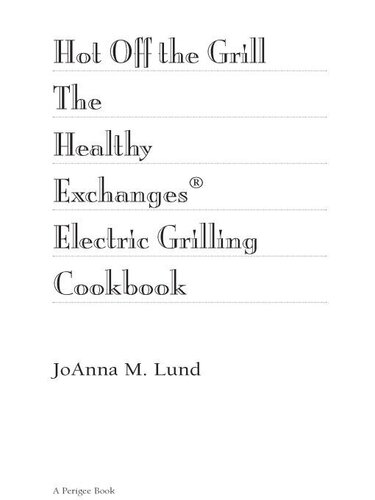 Hot Off The Grill: The Healthy Exchanges Electric Cookbook