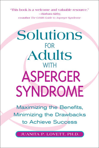 Solutions for Adults with Asperger's Syndrome: Maximizing the Benefits, Minimizing the Drawbacks to Achieve Success
