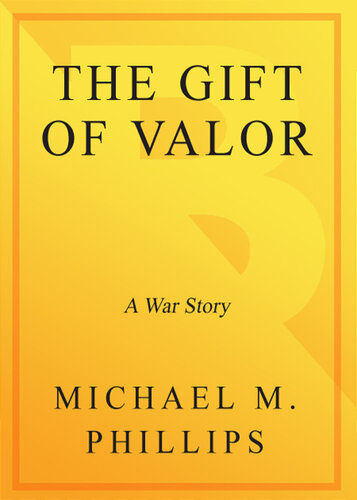 The Gift of Valor: A War Story