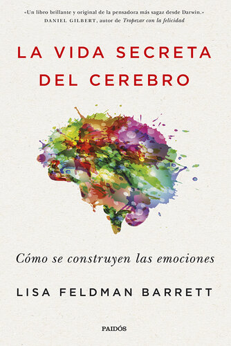 La vida secreta del cerebro: Cómo se construyen las emociones