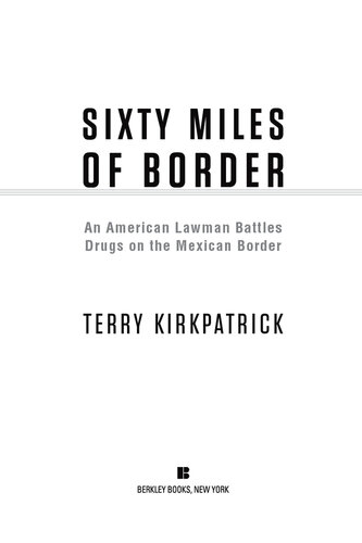 Sixty Miles of Border: An American Lawman Battles Drugs on the Mexican Border