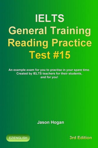 Ielts General Training Reading Practice Test #15. an Example Exam for You to Practise in Your Spare Time. Created by Ielts Teachers for Their Students, and for You!