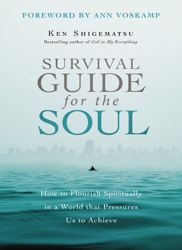 Survival Guide for the Soul: How to Flourish Spiritually in a World that Pressures Us to Achieve