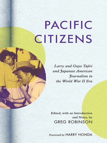 Pacific Citizens: Larry and Guyo Tajiri and Japanese American Journalism in the World War II Era