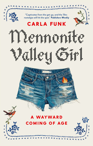Mennonite Valley Girl: A Wayward Coming of Age
