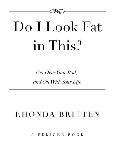 Do I Look Fat in This?: Get Over Your Body and On With Your Life