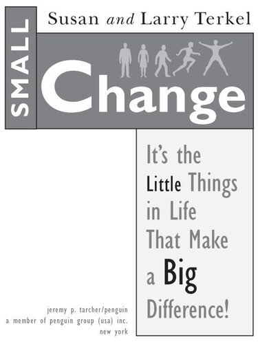 Small Change: It's the Little Things in Life That Make a Big Difference!
