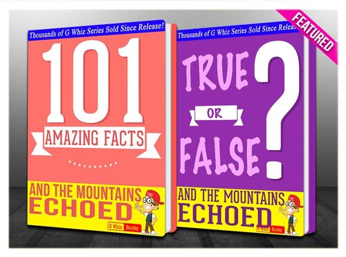And the Mountains Echoed--101 Amazing Facts & True or False?