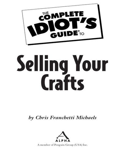 The Complete Idiot's Guide to Selling Your Crafts