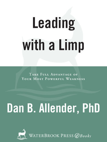 Leading with a Limp: Take Full Advantage of Your Most Powerful Weakness