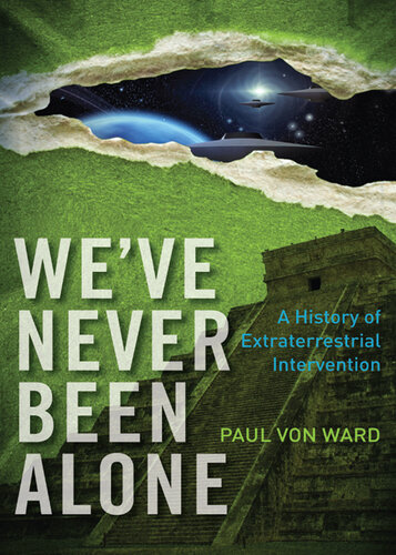 We've Never Been Alone: A History of Extraterrestrial Intervention