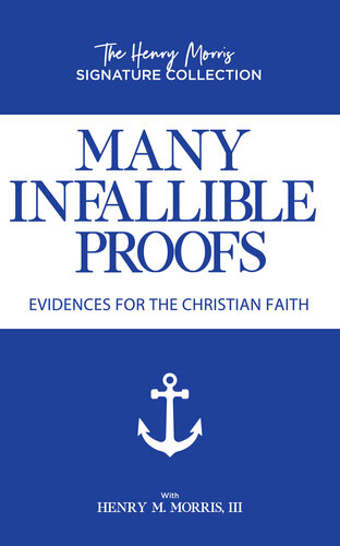 Many Infallible Proofs: Evidence for the Christian Faith