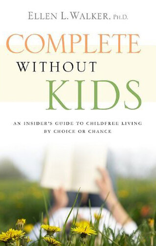 Complete Without Kids: An Insider's Guide to Childfree Living by Choice or by Chance