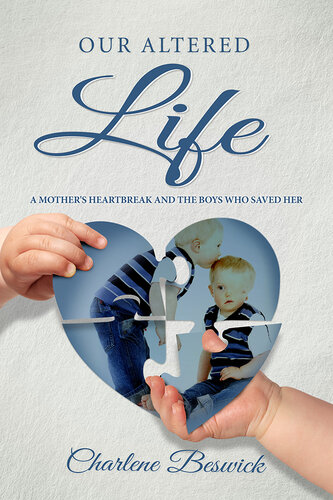 Our Altered Life: A Mother's Heartbreak And The Boys Who Saved Her