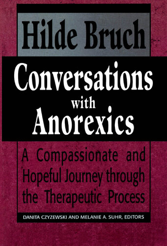 Conversations with Anorexics: Compassionate and Hopeful Journey through the Therapeutic Process