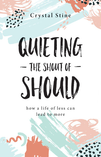 Quieting the Shout of Should: How a Life of Less Can Lead to More