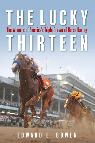 The Lucky Thirteen: The Winners of America's Triple Crown of Horse Racing