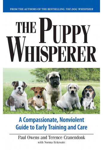 The Puppy Whisperer: A Compassionate, Nonviolent Guide to Early Training and Care