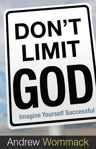Don't Limit God: Imagine Yourself Successful