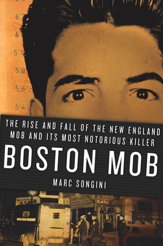 Boston Mob: The Rise and Fall of the New England Mob and Its Most Notorious Killer
