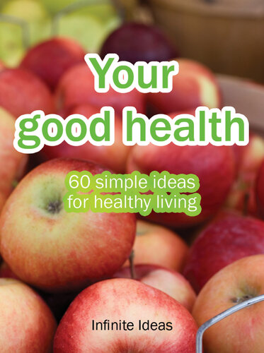 Your Good Health: 60 Simple Ideas for Healthy Living