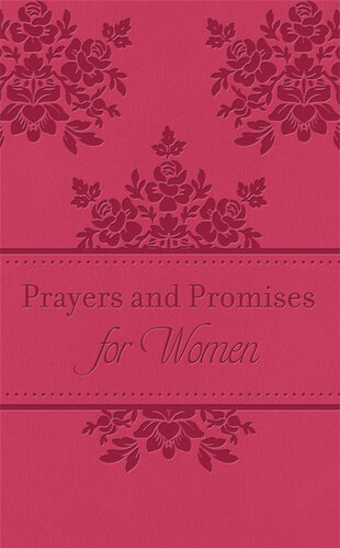 Prayers & Promises for Women: 200 Encouraging Scriptures with Prayer Starters