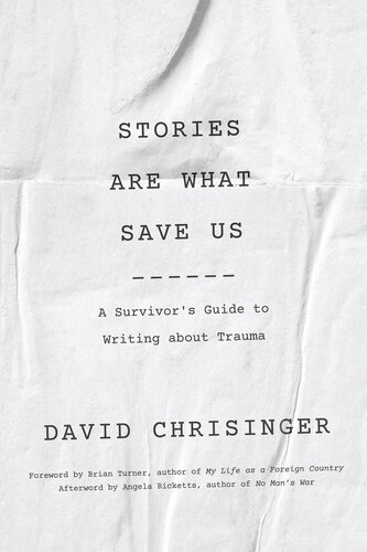 Stories Are What Save Us: A Survivor's Guide to Writing about Trauma