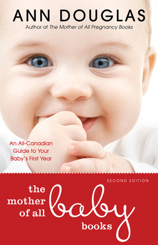 The Mother of All Baby Books: An All-Canadian Guide to Your Baby's First Year