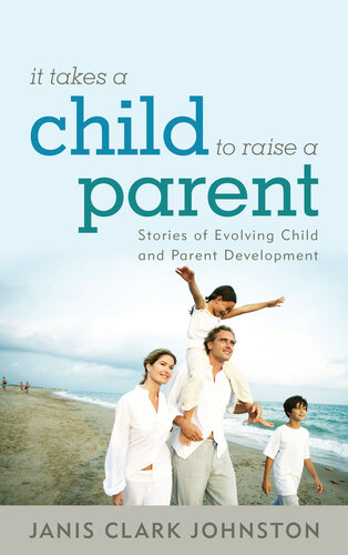 It Takes a Child to Raise a Parent: Stories of Evolving Child and Parent Development