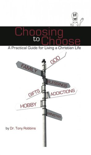 Choosing to Choose: A Practical Guide for Living a Christian Life