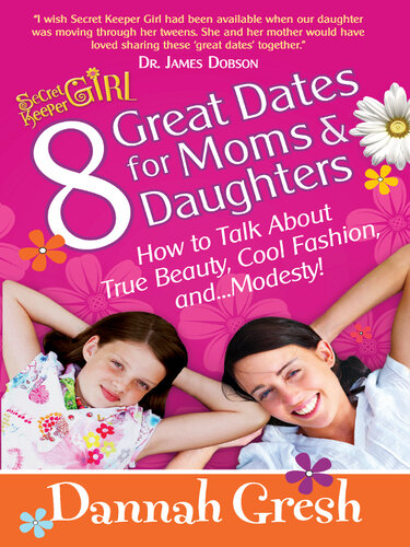 8 Great Dates for Moms and Daughters: How to Talk about True Beauty, Cool Fashion, And...Modesty!