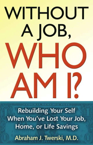 Without a Job Who Am I: Rebuilding Your Self When You've Lost Your Job, Home, or Life Savings