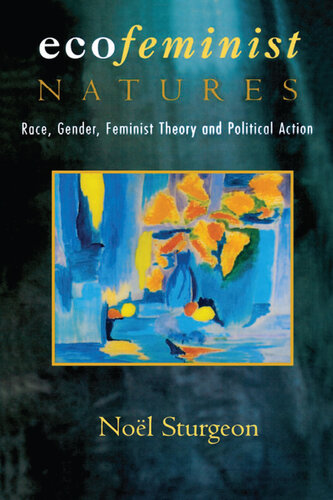 Ecofeminist Natures: Race, Gender, Feminist Theory and Political Action
