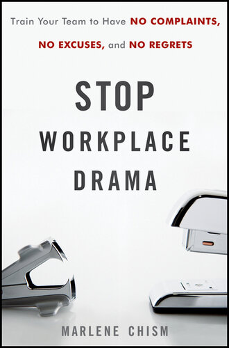 Stop Workplace Drama: Train Your Team to Have No Complaints, No Excuses, and No Regrets