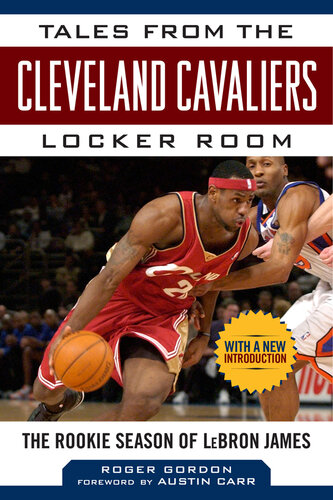 Tales from the Cleveland Cavaliers Locker Room: The Rookie Season of LeBron James