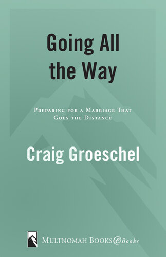 Going All the Way: Preparing for a Marriage That Goes the Distance