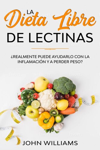 La dieta libre de lectinas: ¿Realmente puede ayudarlo con la inflamación y a perder peso?