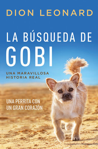 La búsqueda de Gobi: Un perrrita con un gran corazón (Una maravillos historia real)