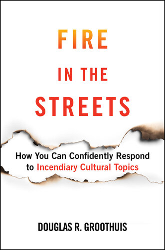 Fire in the Streets: How You Can Confidently Respond to Incendiary Cultural Topics