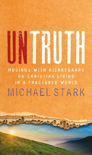 Untruth: Musings with Kierkegaard on Christian Living in a Fractured World