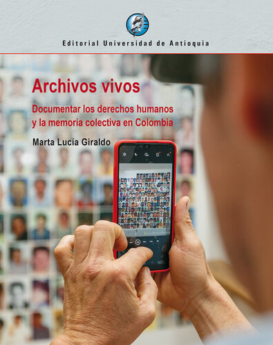 Archivos vivos: Documentar los derechos humanos y la memoria colectiva en Colombia
