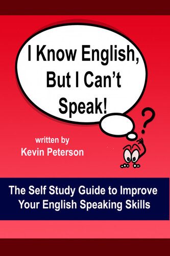 I Know English, But I Can't Speak: The Self Study Guide to Improve Your English Speaking Skills