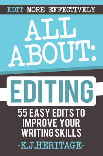 All About Copyediting: 55 Easy Edits to Improve Your Writing Skills Forever