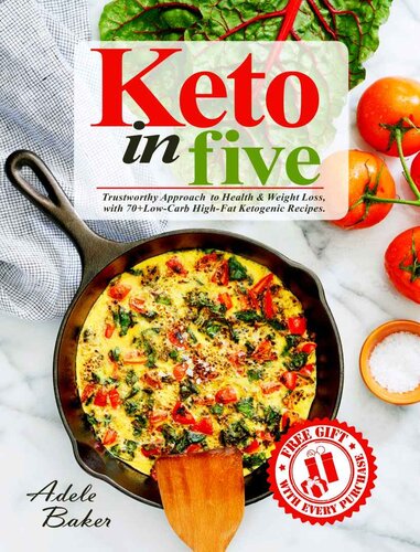 Keto in Five: Trustworthy Approach to Health & Weight Loss, with 70+ Low-Carb High-Fat Ketogenic Recipes